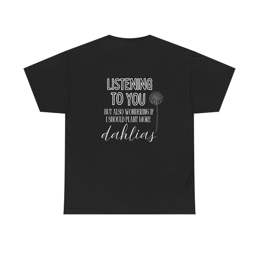 Unisex Heavy Cotton Tee - 'Listening to You' with Dahlia Design